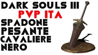 Dark Souls III  PVP  Spadone da Cavaliere Nero [upl. by Olette346]