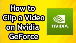 How to Clip a Video on Nvidia GeForce Experience [upl. by Halilahk]