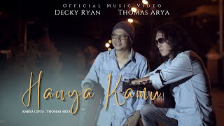 Decky Ryan amp Thomas Arya  Hanya Kamu Official Music Video [upl. by Philbin]