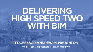 Delivering High Speed Two HS2 with BIM [upl. by Flosi290]