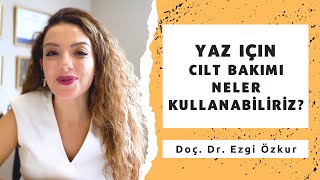 Yaz için Cilt Bakım Ürünleri  Hangi İçerikleri Kullanabiliriz [upl. by Nnaeirrac]