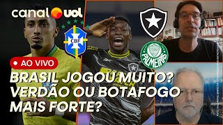 🔴 BRASIL ‘JOGOU MUITO’ OU FALTA AUTOCRÍTICA BOTAFOGO OU PALMEIRAS QUEM SAI MAIS FORTE DA RODADA [upl. by Maxa]