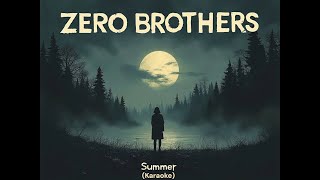 Zero Brothers karaoke  Summer [upl. by Bazar171]