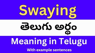 Swaying meaning in telugu with examples  Swaying తెలుగు లో అర్థం Meaning in Telugu [upl. by Tessie440]