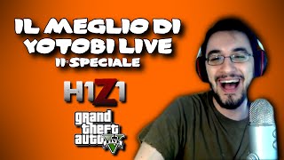 Il Meglio di Yotobi Live  6 Speciale GTA5 amp H1Z1 [upl. by Eelessej895]