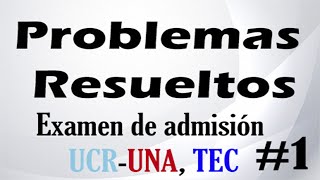 10 Problemas Resueltos Examen de admisión UCR TEC Y UNA [upl. by Egduj717]