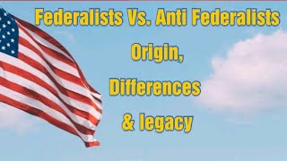 The Federalists vs Antifederalists  Differences amp Legacy in American history  US history 09 CSS [upl. by Salvador]