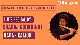 Raga Kamod II Flute Recital by Shadaj Godkhindi II Raviwasariya Akhil Bharatiya Sangeet Sabha [upl. by Ardnnaed289]