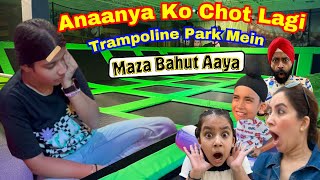 Anaanya Ko Chot Lagi Trampoline Park Mein  Maza Bahut Aaya  RS 1313 VLOGS  Ramneek Singh 1313 [upl. by Laekim91]