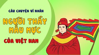 Chu Văn An  Người Thầy Mẫu Mực Của Việt Nam  Câu Chuyện Vĩ Nhân [upl. by Eugen]