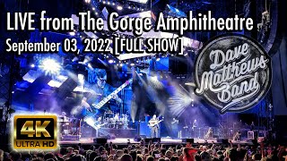 Dave Matthews Band  09032022 Full Show  4K The Gorge Amphitheatre N2  George WA [upl. by Yemar]