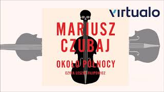 Mariusz Czubaj quotOkoło północyquot audiobook Czyta Leszek Filipowicz [upl. by Welker]