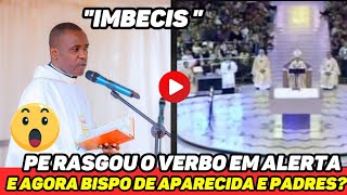 😱 URGENTE QUE LAPADA ESSE PADRE DEU NO BISPO DE APARECIDA QUE FAZ DA BASÍLICA UMA BAGUNÇA [upl. by Leirud]