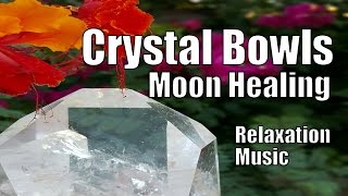 Crystal Bowls  1 hour Meditation  Heal Your MOON Energies Soothing Sounds Relaxation [upl. by Haletta142]