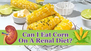 🌽 Eating Corn with Kidney Disease A Complete Guide 🌽 [upl. by Harl]