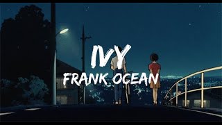 Frank Ocean  Ivy Lyrics [upl. by Assiron868]