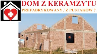 Wybudowałem Dom z KERAMZYTU  pustaki czy prefabrykat [upl. by Mungo]