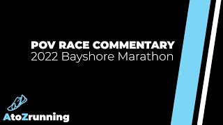 2022 Bayshore Marathon POV Race Commentary  presented by AtoZrunning [upl. by Roderigo]