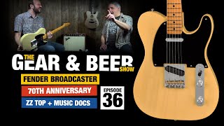 Fender Broadcaster 70th Anniversary  EP36 Gear amp Beer Show [upl. by Aisetra363]