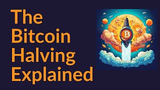 The Bitcoin Halving Explained [upl. by Tacita624]