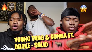 THIS TRIO IS CRAZY YOUNG THUG amp GUNNA FT DRAKE  SOLID REACTION [upl. by Leah]