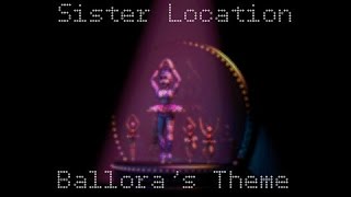 Sister Location  Balloras Theme Piano Arrangement Crumbling Dreams [upl. by Rene947]