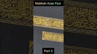 Makkah Azan Fazr  Part 3 azan makkah saudiarabia ytmusic ytshorts ytshort [upl. by Churchill723]