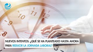 Nuevos intentos ¿Qué se ha planteado hasta ahora para reducir la jornada laboral [upl. by Agnella]