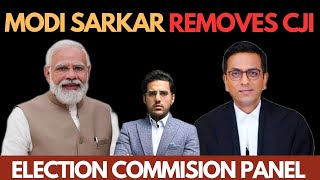 Chief Justice India Removed by Modi Sarkar का New Law for Election Commission Appointment [upl. by Marucci179]