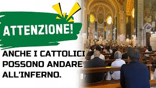 Attenzione Anche i cattolici possono andare allinferno [upl. by Prudhoe]