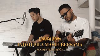 Elnanda Utomo  Indah Bila Masih Bersama Acoustic Version [upl. by Adnomar]