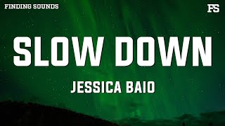 Jessica Baio  SLOW DOWN Lyrics [upl. by Morgan]