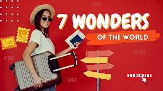 Discover the Official 7 Wonders of the World [upl. by Mann]