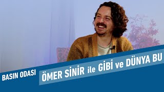 Ömer Sinir ile Gibi ve Dünya Bu  Basın Odası 6 [upl. by Ahtimat]