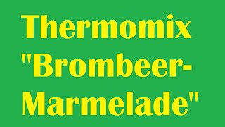 Thermomix  Brombeer Marmelade kochen [upl. by Stephie997]