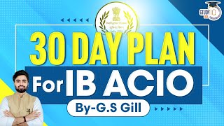 Mastering IB ACIO Exam in 30 Days Your Ultimate Preparation Plan  StudyIQ IAS [upl. by Frohne]