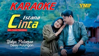 Karaoke  Istana Cinta  Yahya Pulungan feat Dessy Pulungan [upl. by Nomor476]