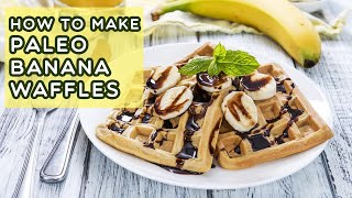 How To Make Paleo Banana Waffles [upl. by Hodges142]