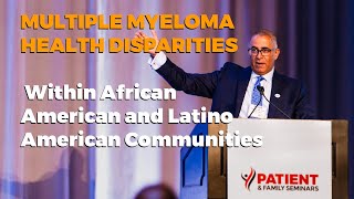 Multiple Myeloma Health Disparities Within African American and Latino American Communities [upl. by Raleigh768]