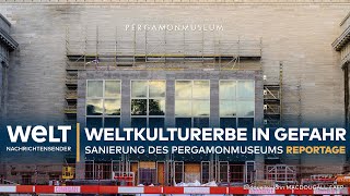 PERGAMONMUSEUM BERLIN Geschlossen bis 2037 Ein Exklusiver Einblick in den Umbau  WELT Reportage [upl. by Yema]