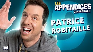 Les Appendices  s09e06  Patrice Robitaille [upl. by Chuah]