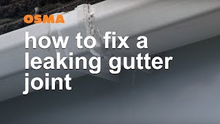 How to fix a leaking gutter joint  OSMA Rainwater [upl. by Edrahc]