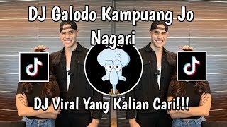 DJ GALODO KAMPUANG JO NAGARI VIRAL TIKTOK TERBARU 2024 [upl. by Otrevlig573]