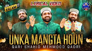 Unka Mangta Houn  New Medley Kalam  Qari Shahid Mehmood  Lyrical Video [upl. by Culosio561]