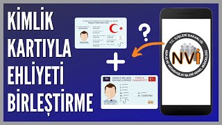 Kimlik Kartıyla Ehliyet Nasıl Birleştirilir [upl. by Crellen467]