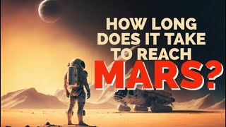 How Long Does It Take to Reach Mars 🚀 [upl. by Gerius]