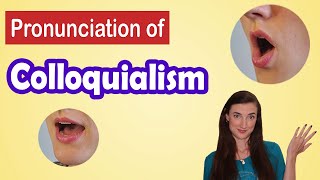 How to pronounce Colloquialism American English Pronunciation Lesson [upl. by Anneres]