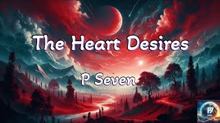 P Seven  The Heart Desires Lyrics💗 English Love Song 💖 [upl. by Hsekar462]