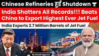 Chinese Refineries Shutdown India beats China to Export Highest Ever 27 Million Barrels Jet Fuel [upl. by Ecyor461]