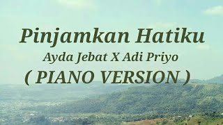 Pinjamkan Hatiku  Ayda jebat x Adi priyo  PIANO VERSION [upl. by Yramesor641]